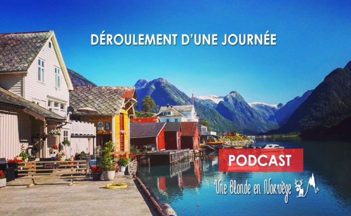 Déroulement d'une journée en Norvège (Podcast audio) - Une blonde en Norvège