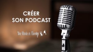 Créer son podcast - Une blonde en Norvège