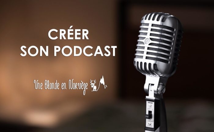 Créer son podcast - Une blonde en Norvège
