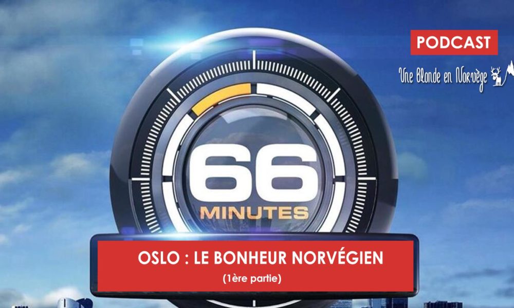 66 min : Oslo : le bonheur norvégien - Une blond en Norvège