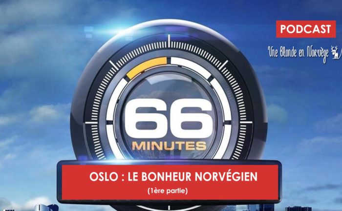 66 min : Oslo : le bonheur norvégien - Une blond en Norvège