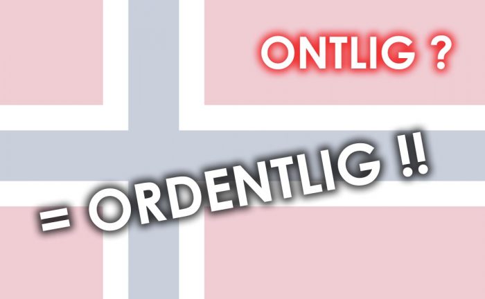 "Ontlig" = Ordentlig - Une blonde en Norvège