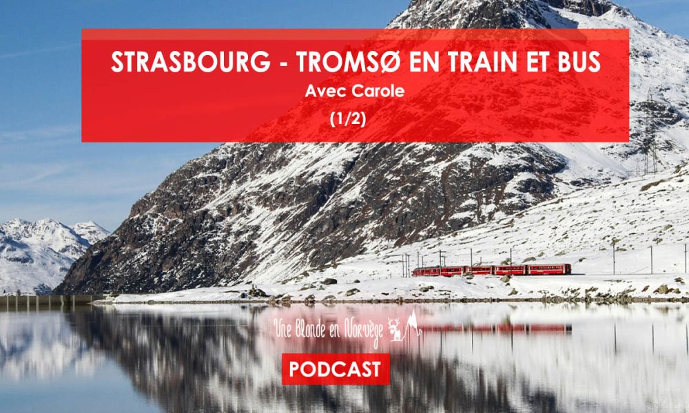 Strasbourg - Tromsø en train et bus - Une blonde en Norvège