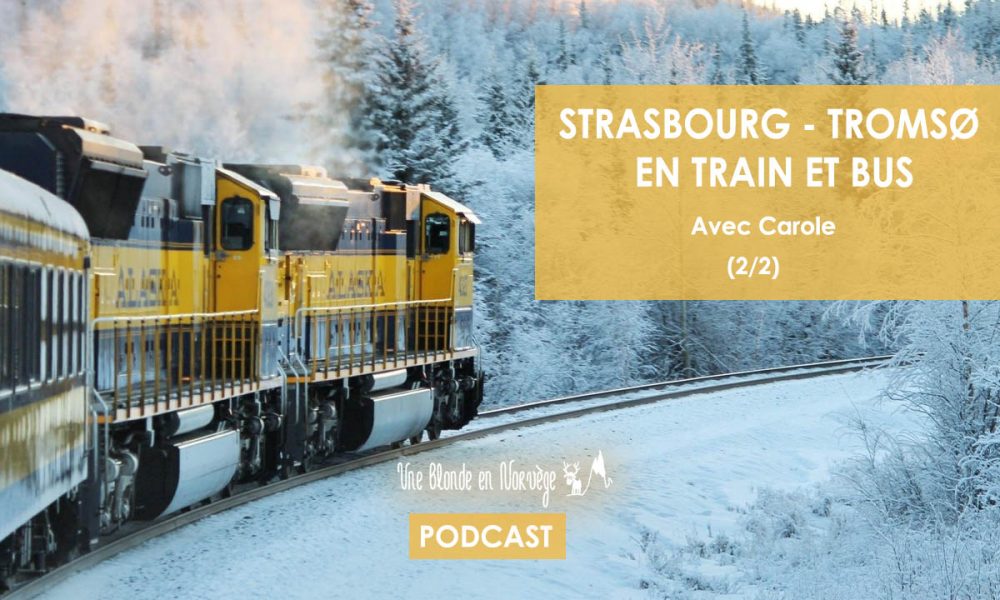 Strasbourg - Tromsø en train et bus - Une blonde en Norvège