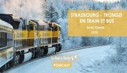 Strasbourg - Tromsø en train et bus - Une blonde en Norvège