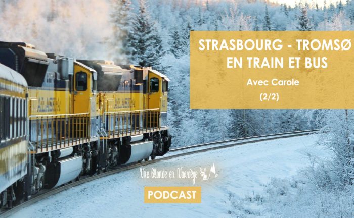 Strasbourg - Tromsø en train et bus - Une blonde en Norvège