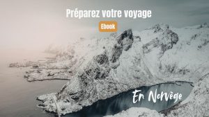 Guide pour préparer son voyage en Norvège - Une blonde en Norvège